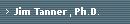 Jim Tanner, Ph.D.