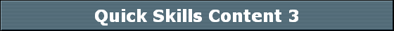 Quick Skills Content 3